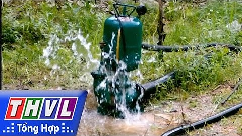 THVL | Người đưa tin 24G: Độc đáo máy bơm nước không cần điện và xăng dầu