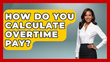 How Do You Calculate Overtime Pay? - Admin Career Guide