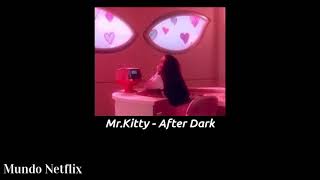 Mr.Kitty - After Dark (s l o w e d + r e v e r b)