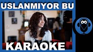 Zeynep Bastık - Uslanmıyor Bu Karaoke Cover