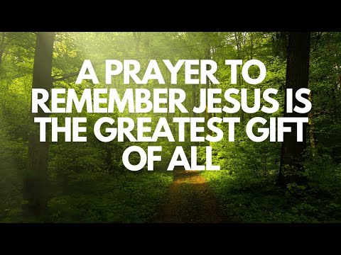 A Prayer To Remember Jesus Is the Greatest Gift Of All - YouTube
