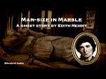 Man-size in Marble | A Ghost Story by Edith Nesbit | Full Audiobook