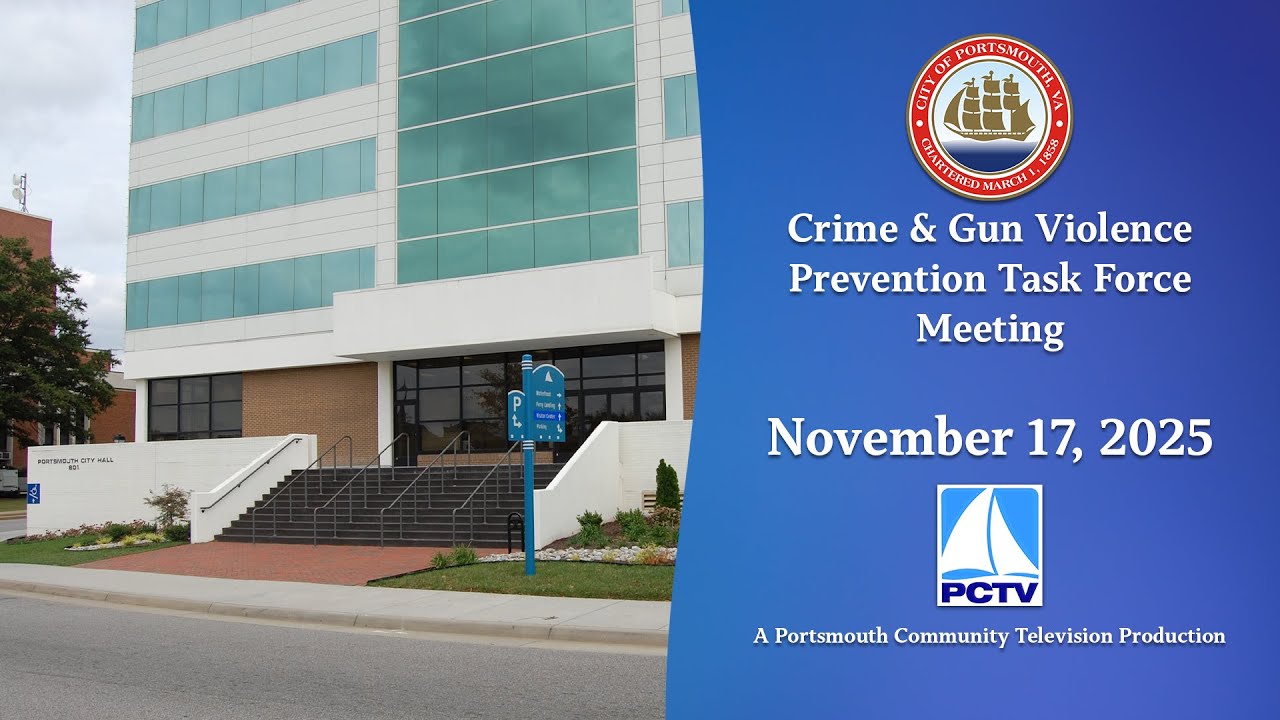 Portsmouth Crime & Gun Violence Task Force Meeting November 17, 2025 Portsmouth Virginia