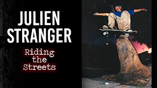 Julien Stranger : Riding the Streets | Short Skateboarding Documentary