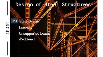 Lecture 6: M4: Laterally unsupported beam design