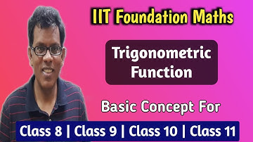 IIT Foundation Maths | Trigonometric Function | Class 8, Class 9, Class 10, Class 11.
