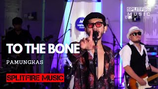 Pamungkas - To The Bone || LIVE COVER || (SPLITFIRE MUSIC)