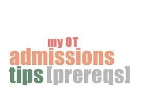 My OT admissions tips [prerequisites]