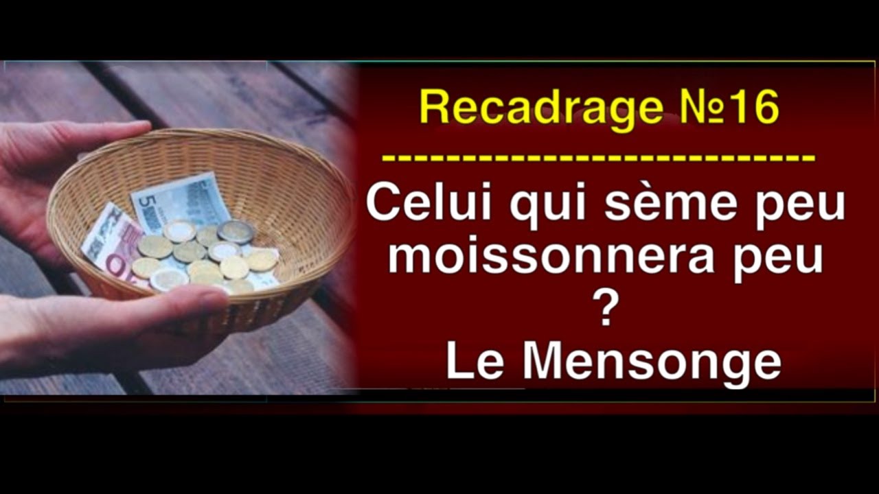 Recadrage №16: « Celui qui sème peu moisonnera peu ? Vérité ou Mensonge » - 2 Corinthiens 9v6