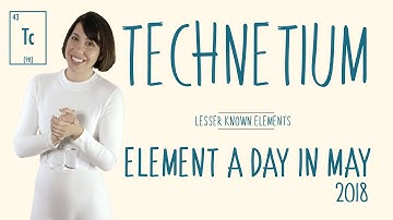 May 18th - Technetium - Lesser Known Elements #ElementADayInMay