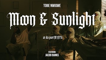 TOBE NWIGWE | MOON & SUNLIGHT [live at da partMINTs] ft. JACOB BANKS