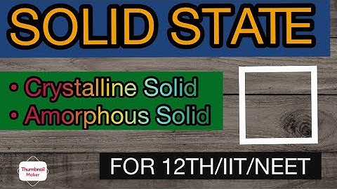 Solid State|| Crystalline and Amorphous solid| Isotropic and Anisotropic nature of solids LECTURE-1