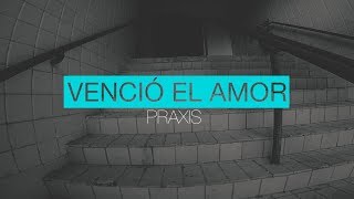 Video thumbnail of "Praxis - Venció el Amor (Lyric Video)"