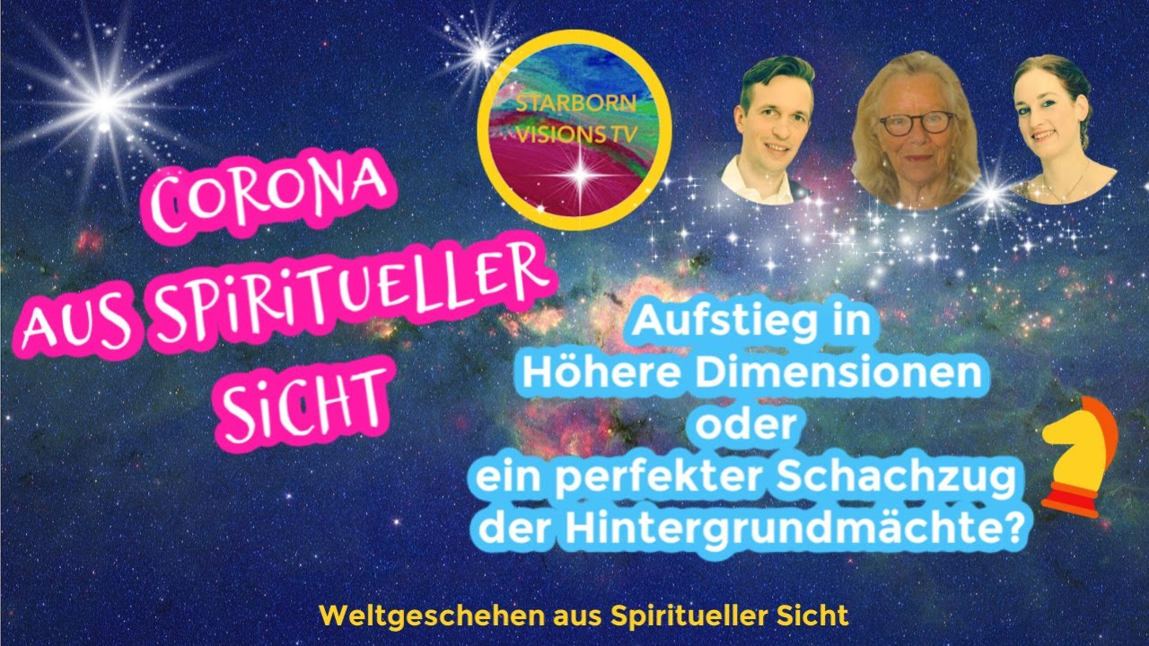 Corona aus Spiritueller Sicht Aufstieg in höhere Dimensionen oder ein perfekter Schachzug der Elite?