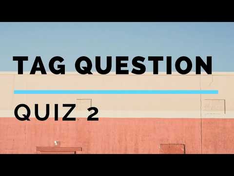 Tag Question - Quiz 2 - Câu hỏi đuôi trong tiếng Anh