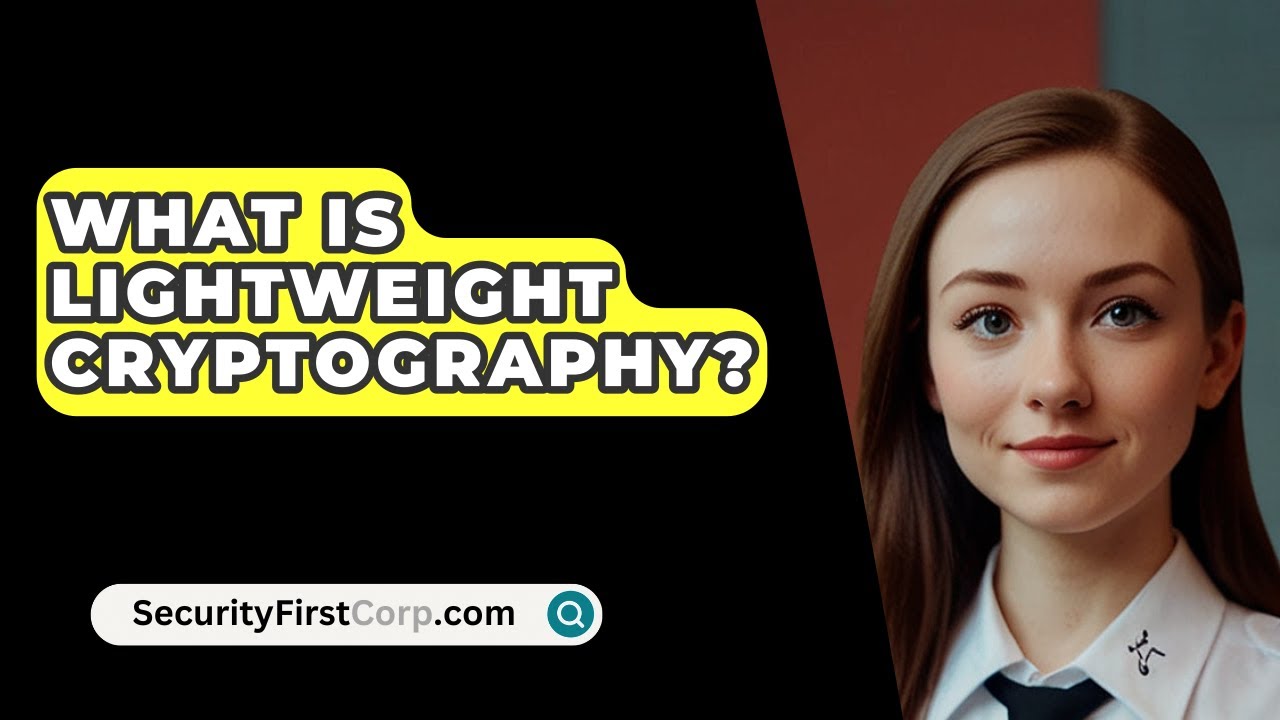 What Is Lightweight Cryptography? - SecurityFirstCorp.com