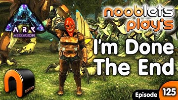 Ark Aberration THE END Nooblets Plays EP125
