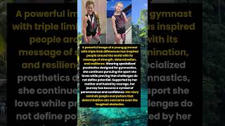 Young Triple-Amputee Gymnast Inspires the World by Defying Limits