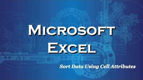 Excel 2016 Sort Data Using Cell Attributes (conditional formatting)