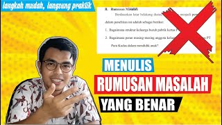 CARA MEMBUAT RUMUSAN MASALAH PENELITIAN YANG SISTEMATIS