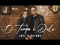 Joel e Daiane | O Tempo é Dele - [Clipe Oficial]