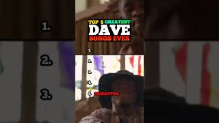 Top 5 Greatest Dave Songs EVER