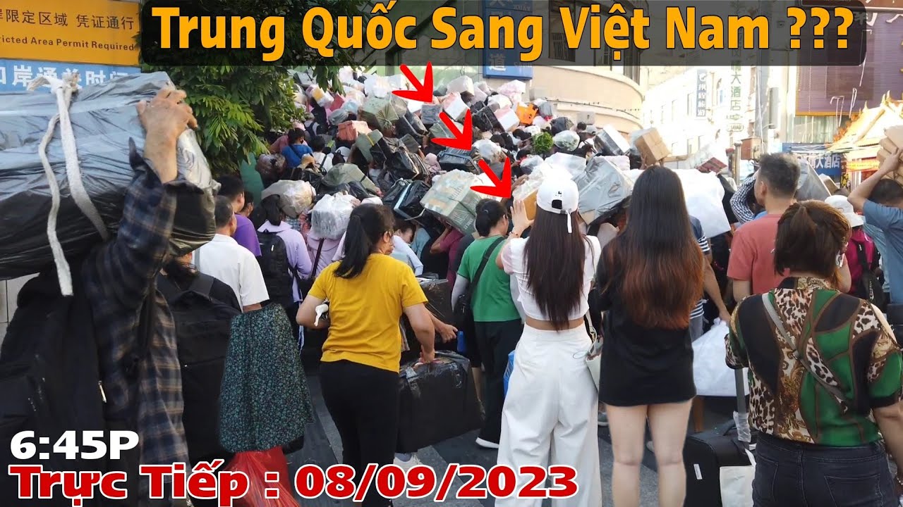 Lí Do Người Dân Trung Quốc Đua Nhau Sang Việt Nam ? Mang Vác Nhiều Hàng Hóa Nặng