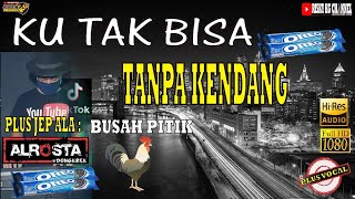 Ku Tak Bisa TANPA KENDANG Original By Slank Full JEP Alrosta Plus Vokal Gedruk Dongkrek Jandut Koplo