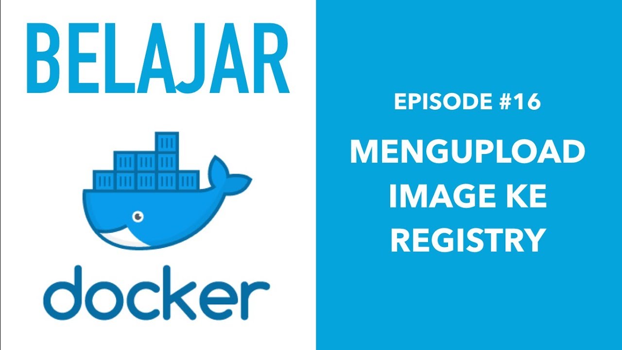 Belajar Docker untuk Pemula - 16 Mengupload Image ke Registry - YouTube
