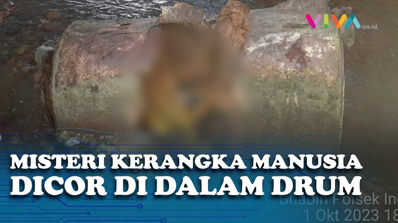Misteri Penemuan Kerangka Manusia Dicor  di Dalam Drum