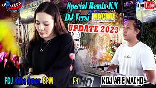 Special REMIX KN ARIE MACHO ft  DJ ADHE AMOY | TANPA LAGU | FULL DURASI | Update 2023 OT Macho
