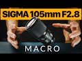 Sigma 105 F2.8 Macro Review [Sony E-Mount Full Frame & APS-C]