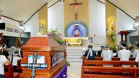 THÁNH LỄ AN TÁNG ÔNG GIUSE NGUYỄN KHẮC MẬU