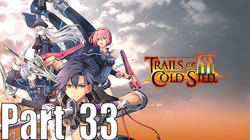 Part 33 - Trails of Cold Steel 3 - Chapter 4 - Trouble in Heimdallr