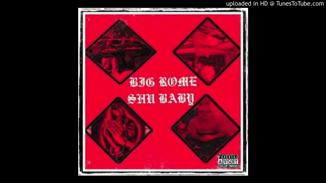 BIG ROME SHU BABY YouTube
