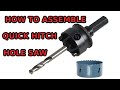 How To Assemble & Use Quick-Hitch Arbor To Hole Saw