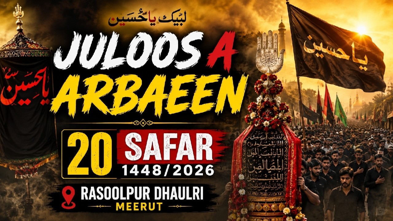 Juloos a Arbaeen 20 Safar 1448/2026 Rasoolpur Dhaulri Meeruta