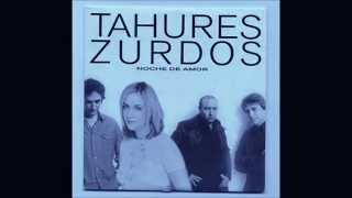 Video thumbnail of "TAHÚRES ZURDOS - UNA NOCHE DE AMOR"