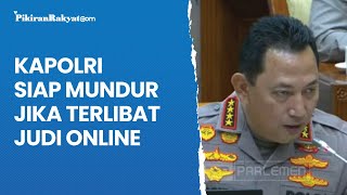 Kapolri Jenderal Listyo Sigit Prabowo Siap Mundur Jika Terlibat Judi Online