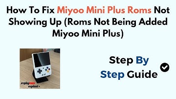 How To Fix Miyoo Mini Plus Roms Not Showing Up (Roms Not Being Added Miyoo Mini Plus)
