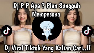 Dj Gadis Manis Kalimantan  P P Apa Pian Sungguh Mempesona Viral Tiktok Remix Terbaru 2025