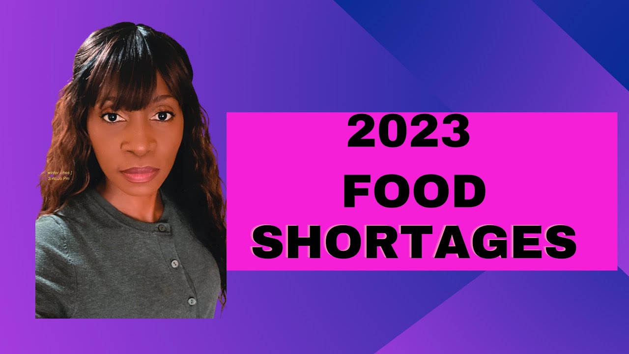FOOD SHORTAGES in 2023 YouTube
