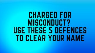 Charged for Misconduct? Use These 5 Defences to Clear Your Name