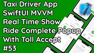 SwiftUI MVVM Native iOS: Real-Time Ride Completed Popup with Toll Tax | Taxi Driver App #53