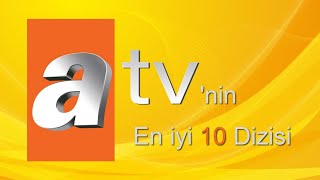 ATV'NİN EN İYİ 10 DİZİSİ