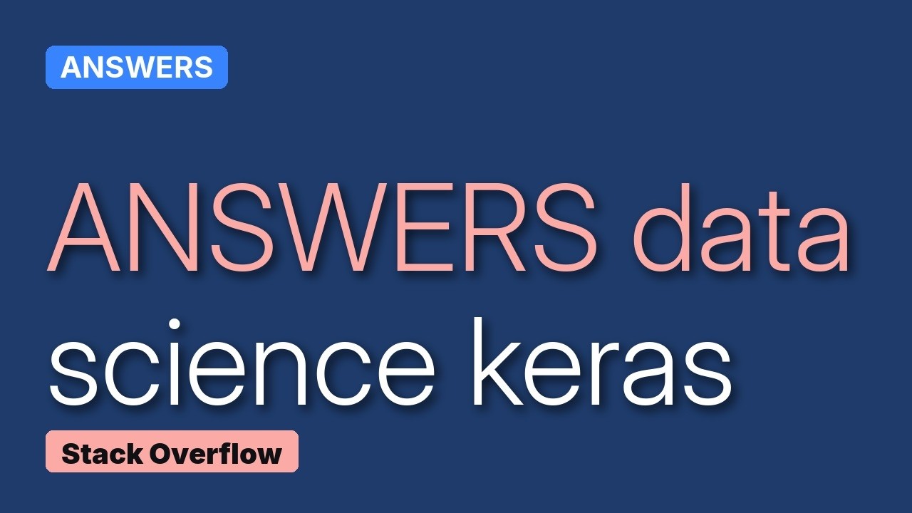 Error in loading the model with load_weights in Keras (3 Solutions ...