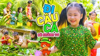 Chiều nay em đi câu cá và mang rá theo bắt cua ♫ ĐI CÂU CÁ - BÉ KHÁNH VY