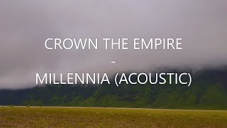 Video thumbnail of "Crown The Empire - Millennia (Acoustic) (Lyrics Video)"