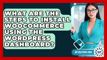 What Are The Steps To Install WooCommerce Using The WordPress Dashboard? - WP Solutions Guru