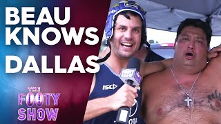 Beau Knows Dallas | NRL Footy Show